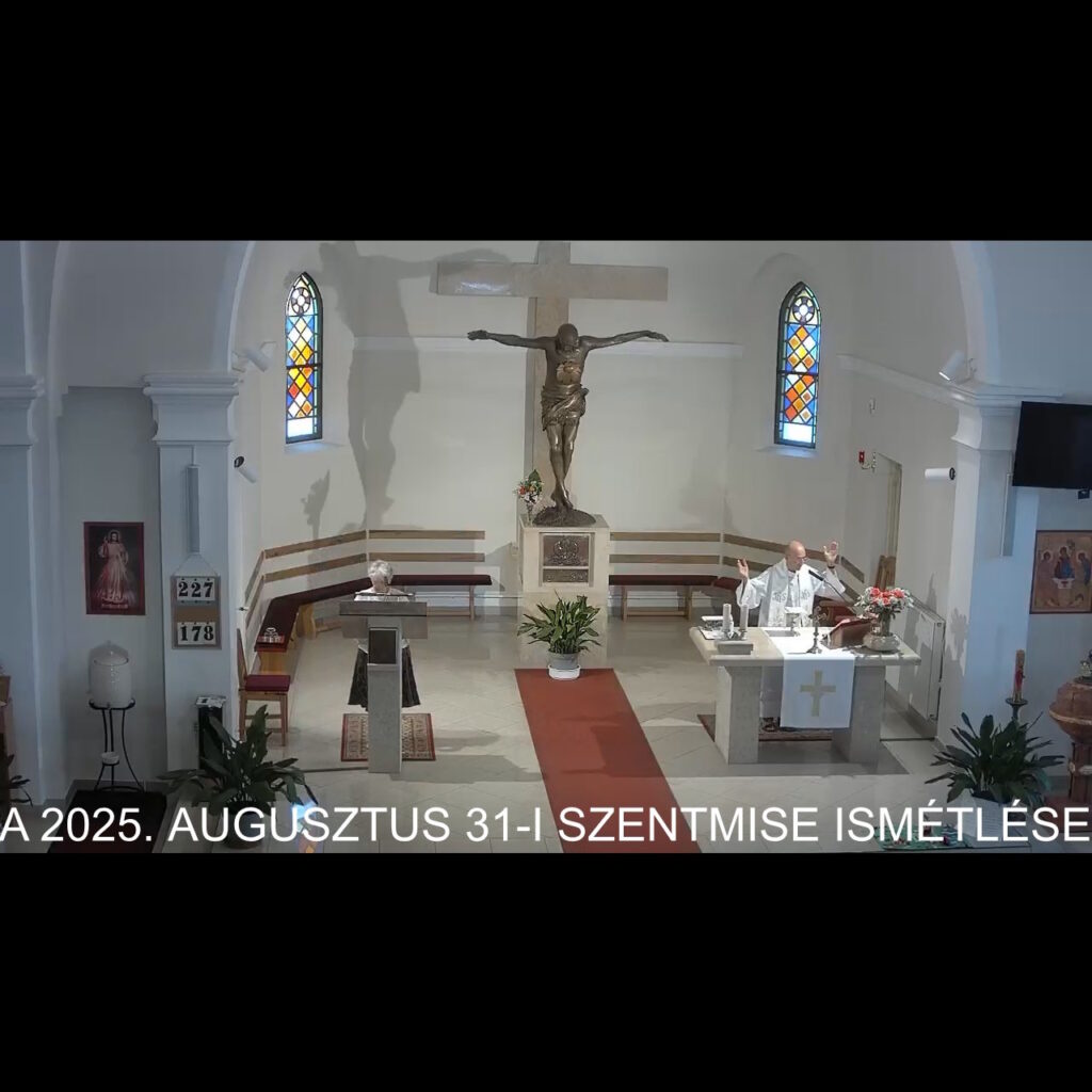 2025. augusztus 31. - Évközi XXII. szentmise ismétlése