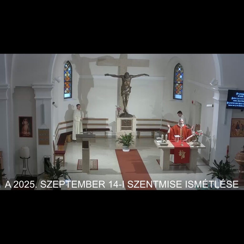 2025. szeptember 14. - Szent Kereszt Felmagasztalásának ünnepe